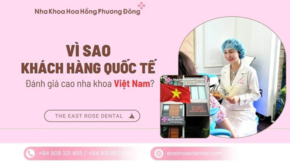 Vì sao khách quốc tế đánh giá cao nha khoa Việt Nam?  6 lý do thuyết phục