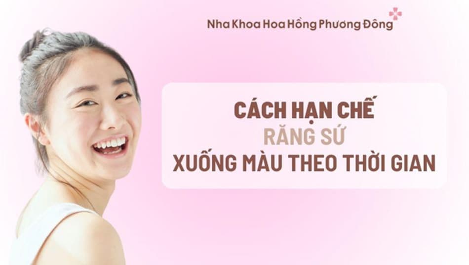 Một số cách giúp bạn hạn chế tình trạng xuống màu khi sử dụng răng sứ